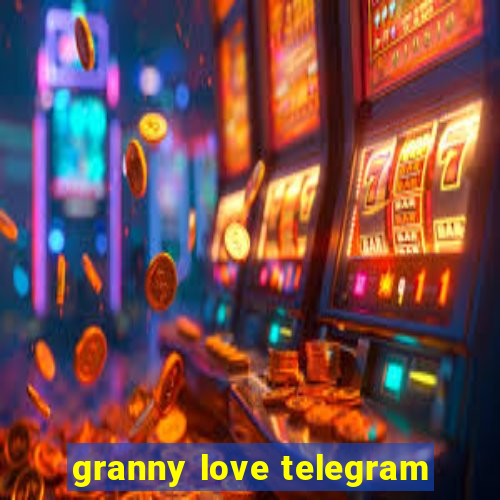 granny love telegram